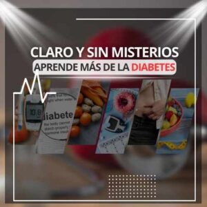 Claro y Sin Misterios: Aprende más de la Diabetes
