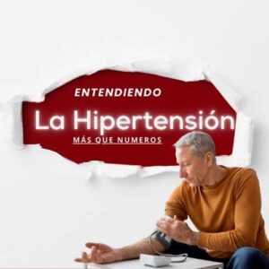 Entendiendo la Hipertensión -  Más que numeros